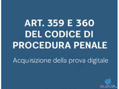 Accertamenti Ripetibili (ex art 359 cpp) e Accertamenti Irripetibili (ex art 360 cpp)